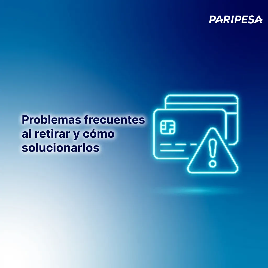 Problemas frecuentes al retirar y cómo solucionarlos