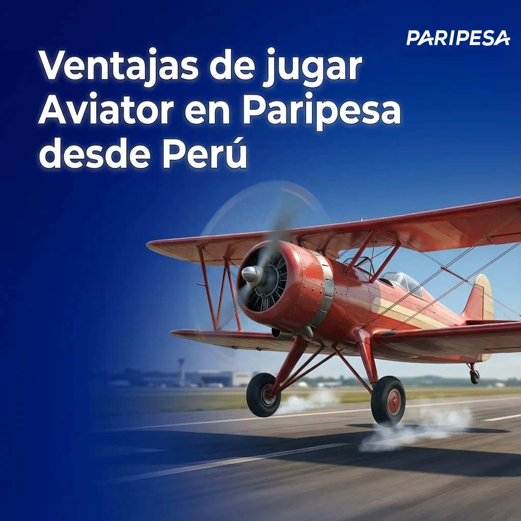 Ventajas de jugar Aviator en Paripesa desde Perú